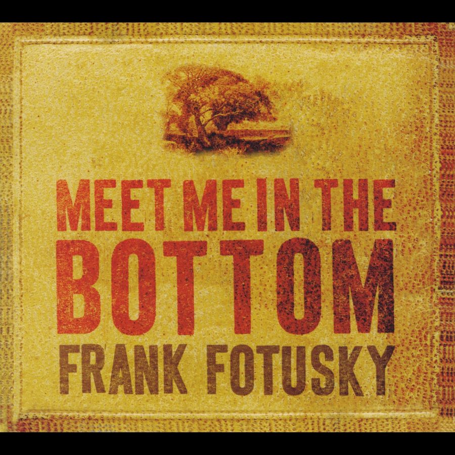 Frank Fotusky – Meet Me In The Bottom